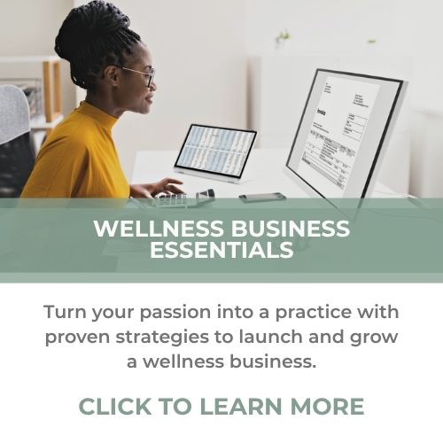 Online Wellness Business Essentials – Learn about launching and growing a wellness business.